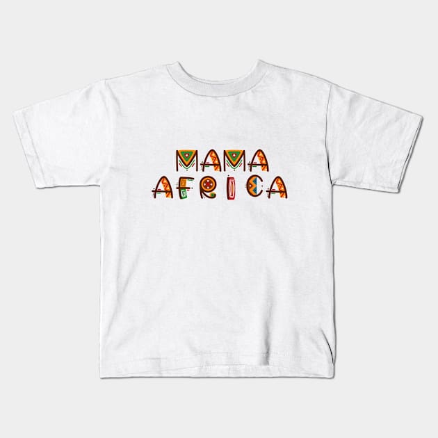 Text Mama Afrika Kids T-Shirt by Liking